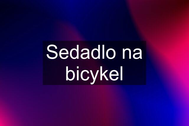 Sedadlo na bicykel