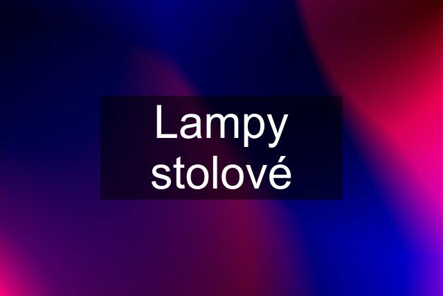 Lampy stolové