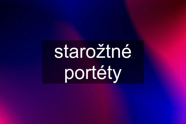 starožtné portéty