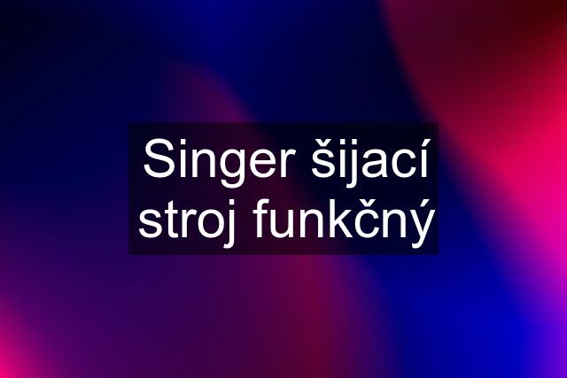 Singer šijací stroj funkčný