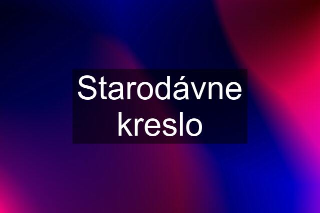 Starodávne kreslo