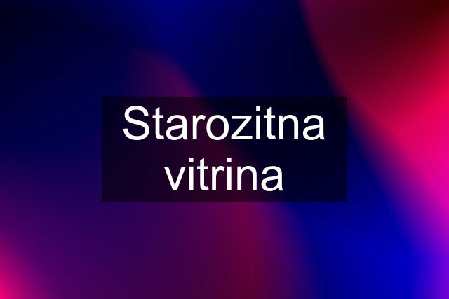 Starozitna vitrina