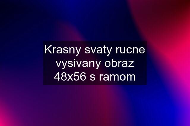 Krasny svaty rucne vysivany obraz 48x56 s ramom