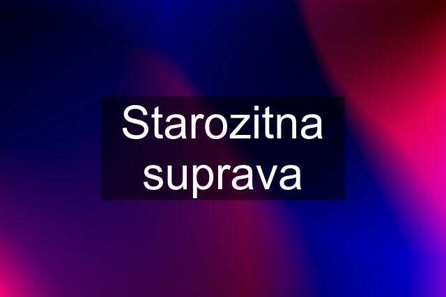 Starozitna suprava