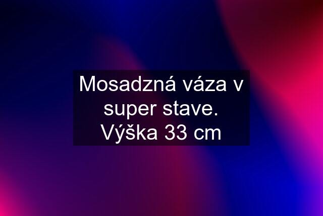 Mosadzná váza v super stave. Výška 33 cm