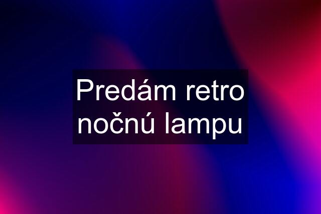 Predám retro nočnú lampu