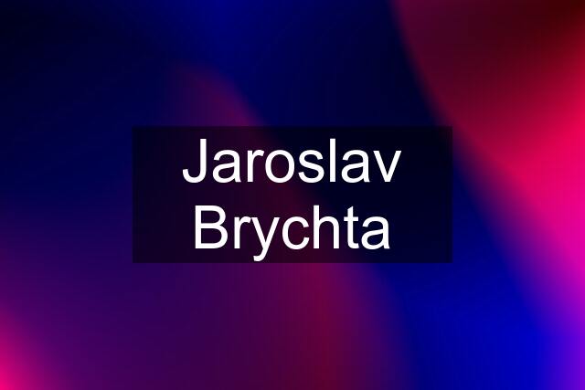 Jaroslav Brychta