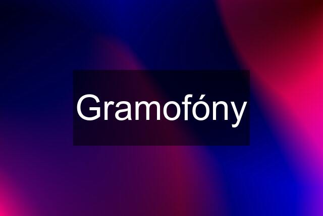 Gramofóny