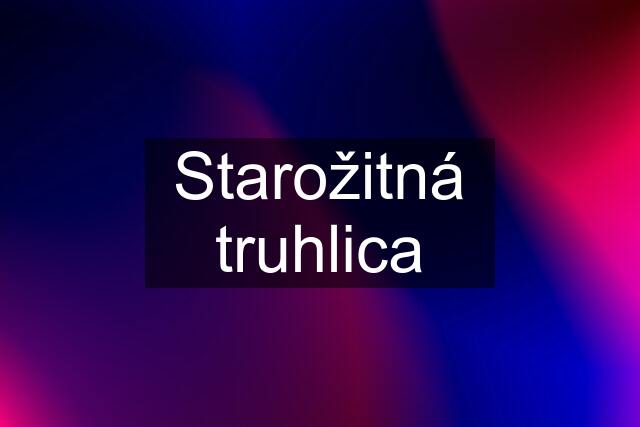 Starožitná truhlica