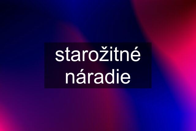 starožitné náradie