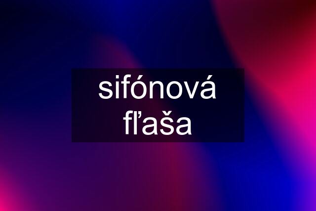 sifónová fľaša