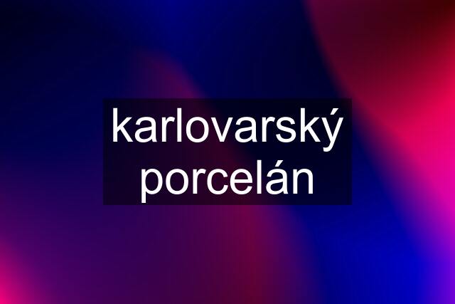 karlovarský porcelán