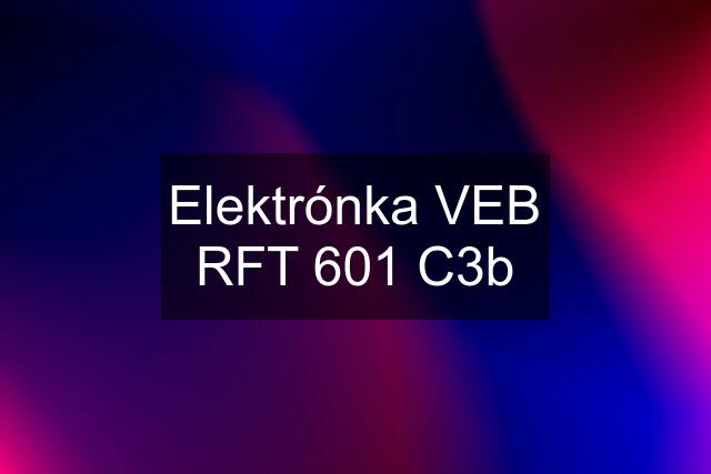 Elektrónka VEB RFT 601 C3b