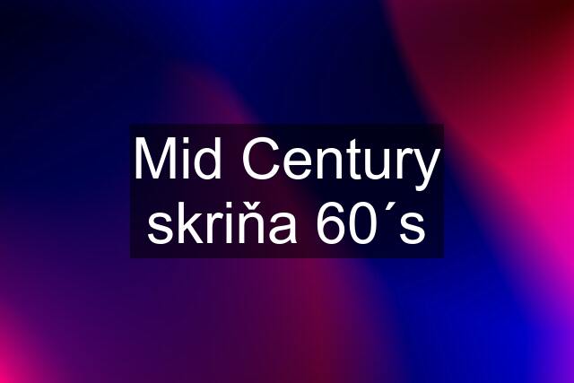 Mid Century skriňa 60´s