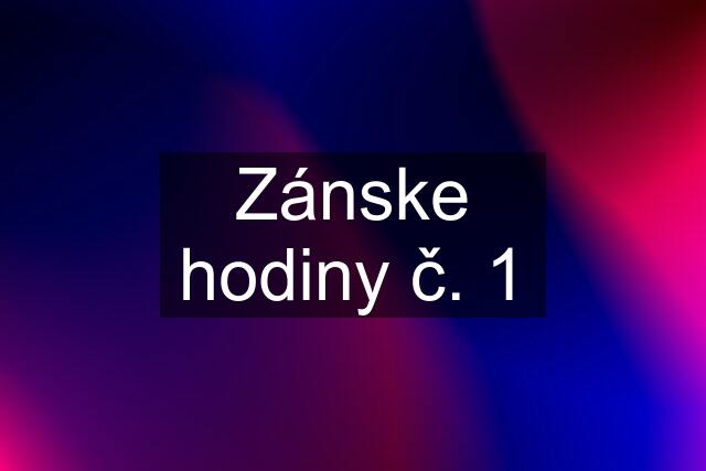 Zánske hodiny č. 1