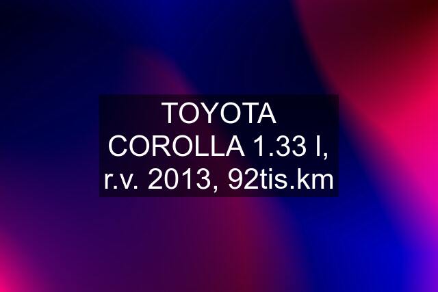 TOYOTA COROLLA 1.33 l, r.v. 2013, 92tis.km