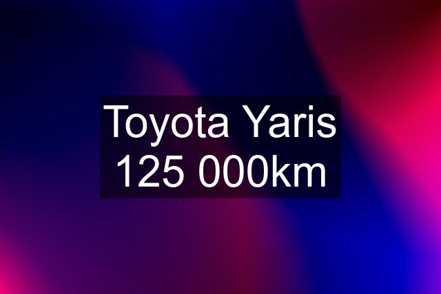 Toyota Yaris 125 000km