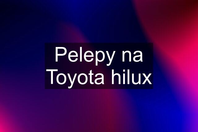 Pelepy na Toyota hilux