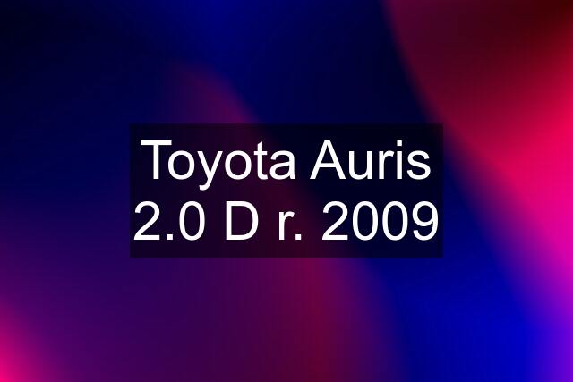 Toyota Auris 2.0 D r. 2009