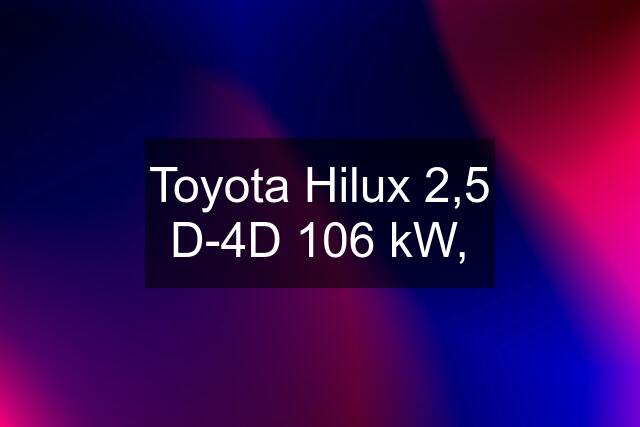 Toyota Hilux 2,5 D-4D 106 kW,