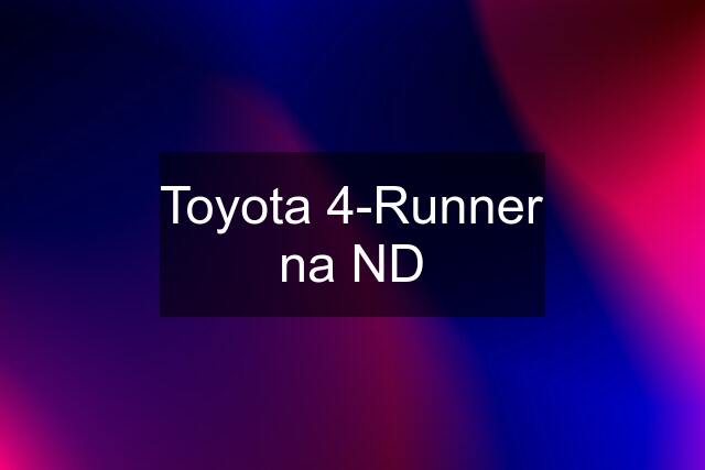 Toyota 4-Runner na ND