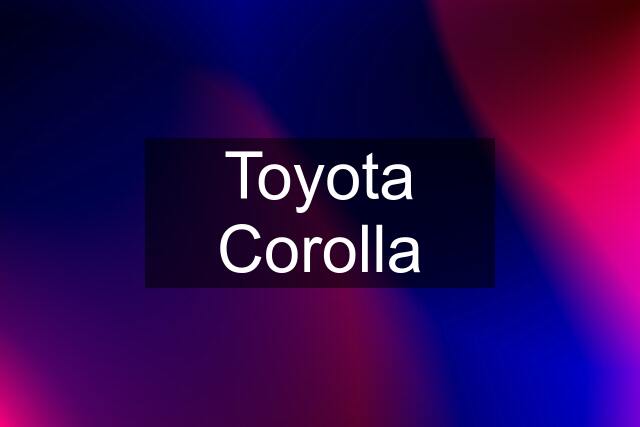 Toyota Corolla