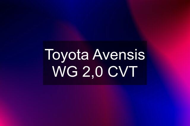 Toyota Avensis WG 2,0 CVT