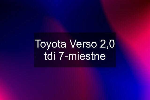 Toyota Verso 2,0 tdi 7-miestne