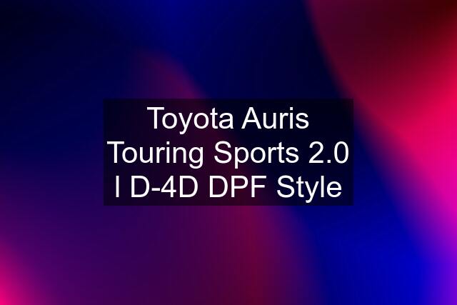 Toyota Auris Touring Sports 2.0 l D-4D DPF Style