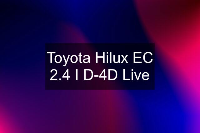 Toyota Hilux EC 2.4 I D-4D Live