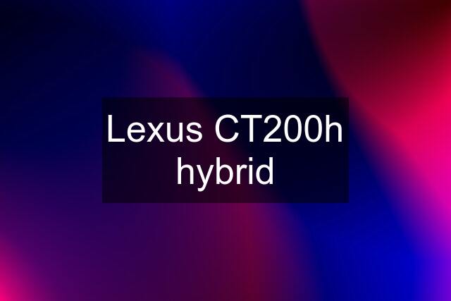 Lexus CT200h hybrid