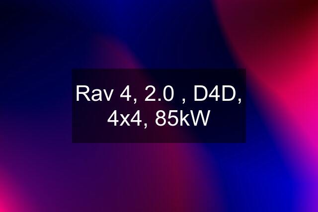 Rav 4, 2.0 , D4D, 4x4, 85kW