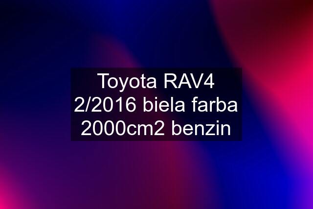 Toyota RAV4 2/2016 biela farba 2000cm2 benzin