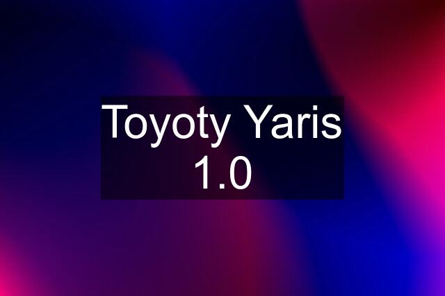 Toyoty Yaris 1.0