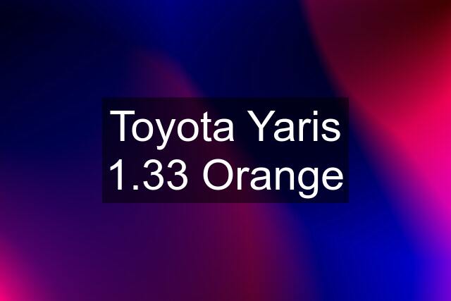 Toyota Yaris 1.33 Orange