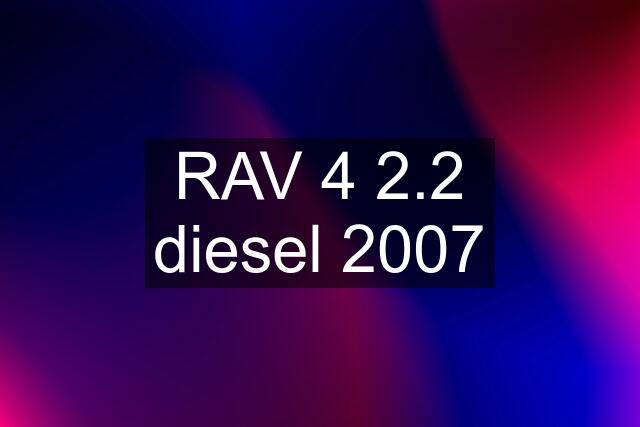 RAV 4 2.2 diesel 2007