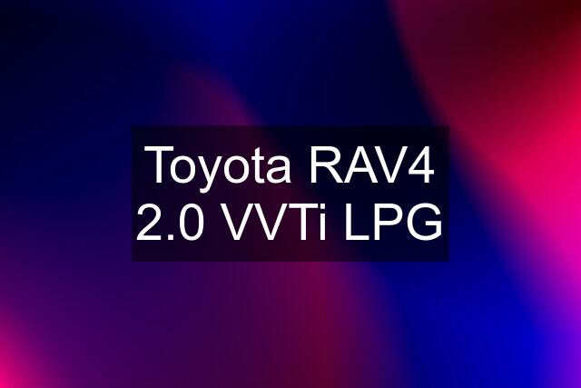 Toyota RAV4 2.0 VVTi LPG