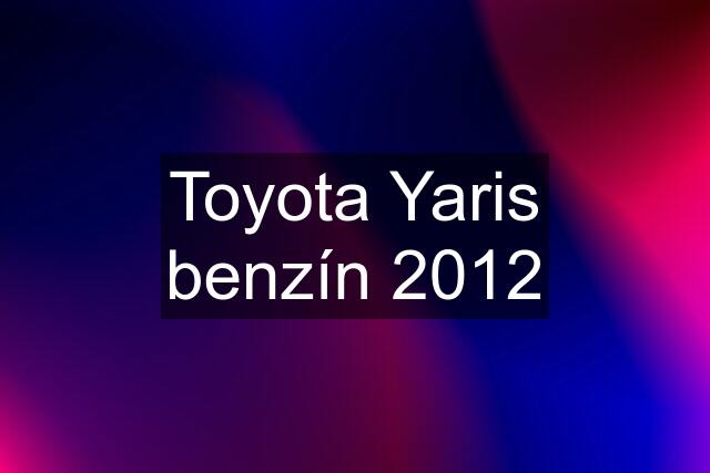 Toyota Yaris benzín 2012