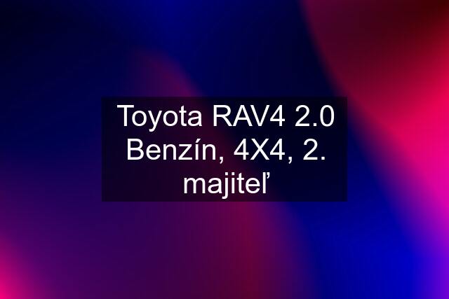 Toyota RAV4 2.0 Benzín, 4X4, 2. majiteľ