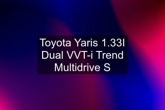 Toyota Yaris 1.33I Dual VVT-i Trend Multidrive S