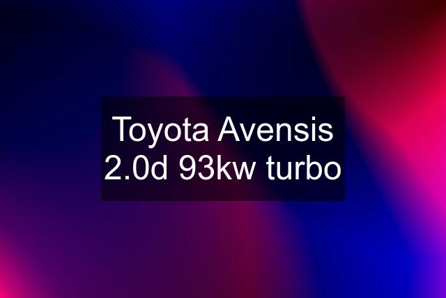 Toyota Avensis 2.0d 93kw turbo