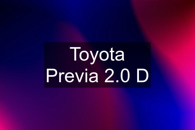 Toyota Previa 2.0 D
