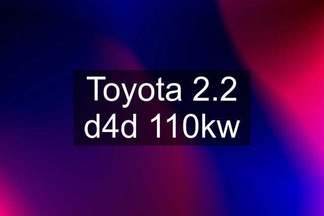 Toyota 2.2 d4d 110kw