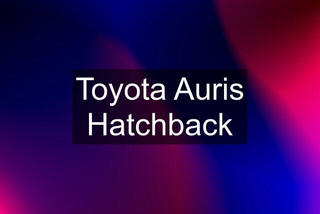 Toyota Auris Hatchback