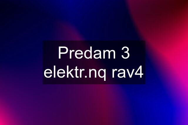 Predam 3 elektr.nq rav4