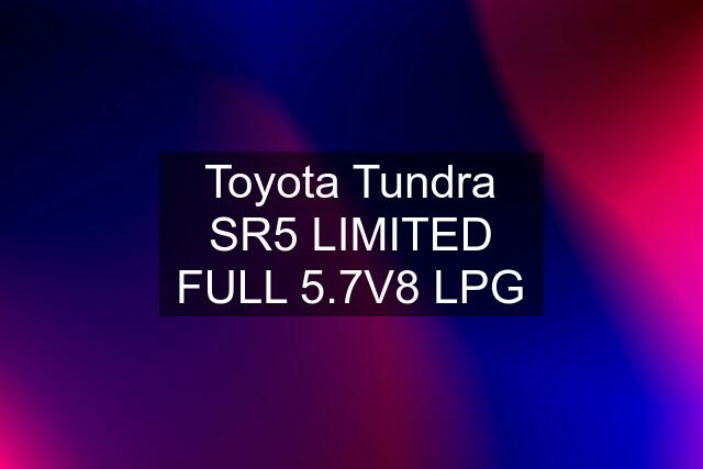 Toyota Tundra SR5 LIMITED FULL 5.7V8 LPG