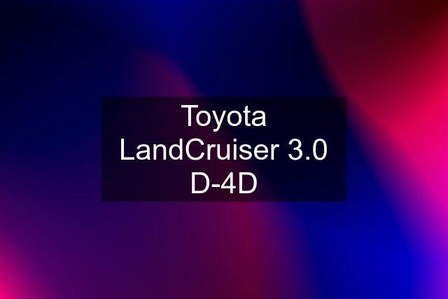 Toyota LandCruiser 3.0 D-4D