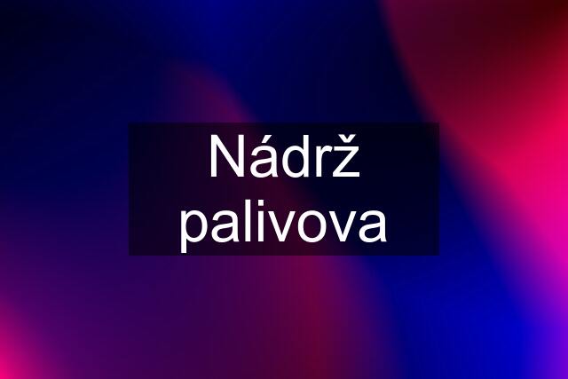 Nádrž palivova