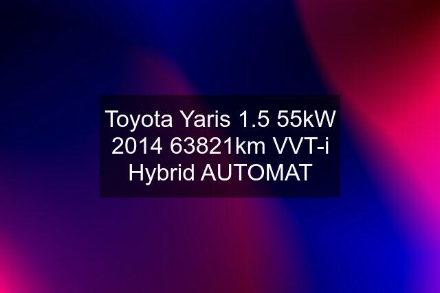 Toyota Yaris 1.5 55kW 2014 63821km VVT-i Hybrid AUTOMAT
