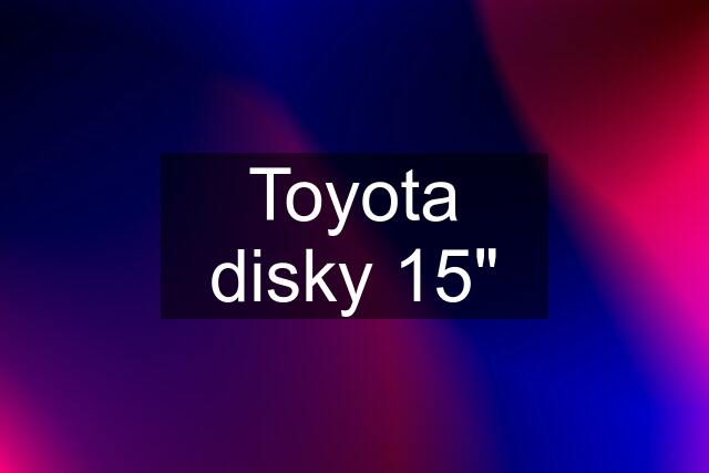 Toyota disky 15"